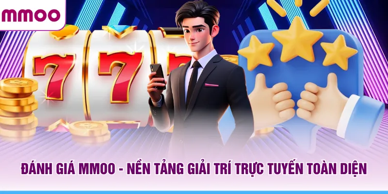 Đánh Giá MMOO - Nền Tảng Giải Trí Trực Tuyến Toàn Diện 4 Đánh Giá MMOO - Nền Tảng Giải Trí Trực Tuyến Toàn Diện