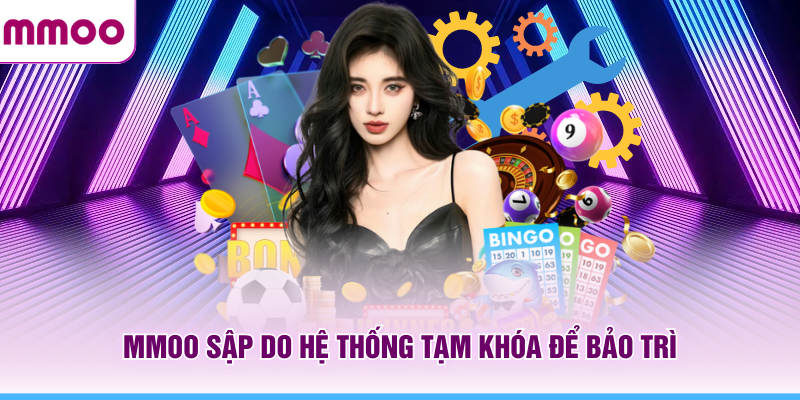 Website MMOO Sập - Nguyên Nhân Sự Cố Và Cách Giải Quyết 6 MMOO sập do hệ thống tạm khóa để bảo trì