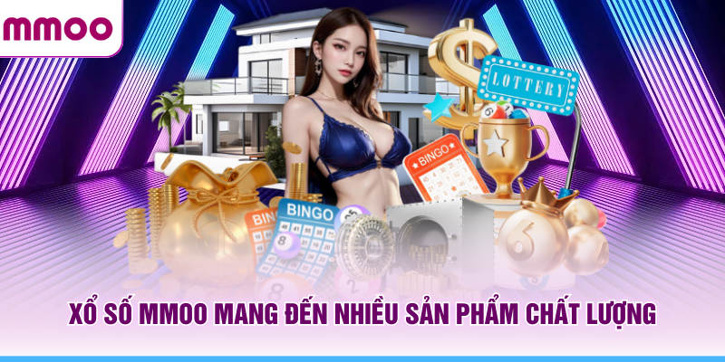 Xổ số MMOO mang đến nhiều sản phẩm chất lượng